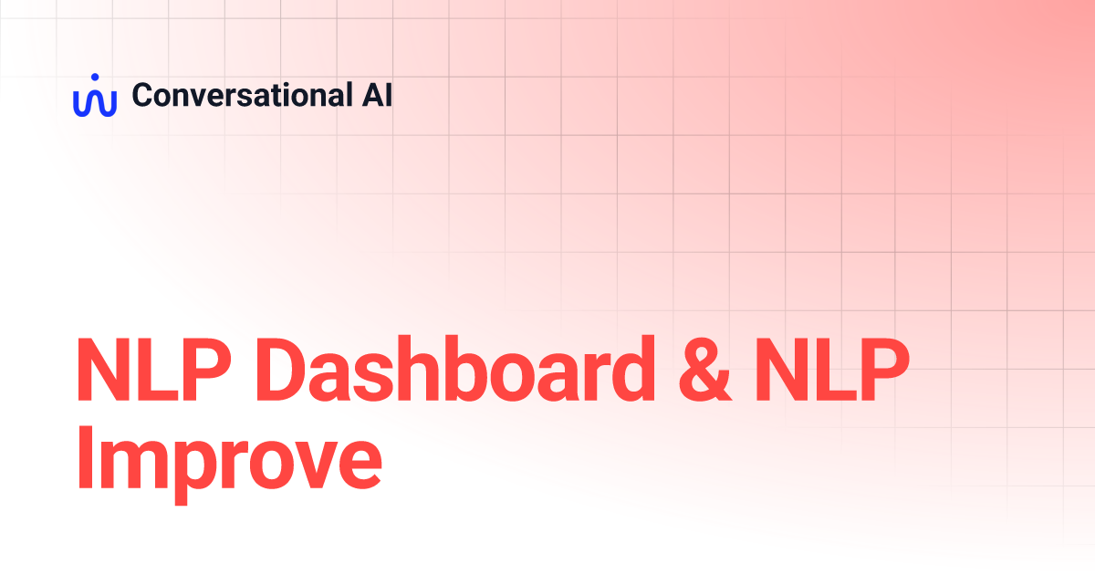 NLP Dashboard & NLP Improve | Conversational AI
